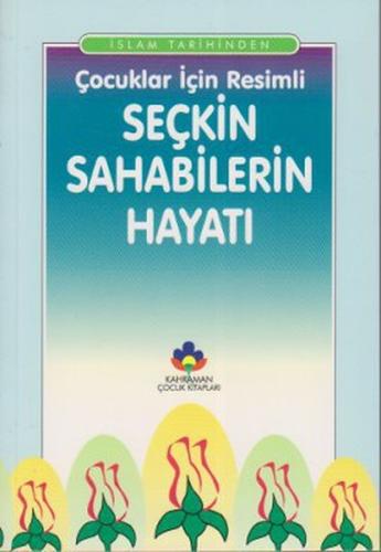 Çocuklar İçin Resimli Seçkin Sahabilerin Hayatı