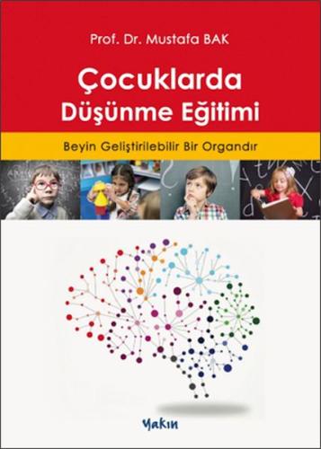 Çocuklarda Düşünme Eğitimi - Beyin Geliştirilebilir Bir Organdır