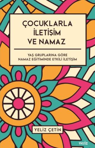 Çocuklarla İletişim ve Namaz - Yaş Gruplarına Göre Namaz Eğitiminde Et