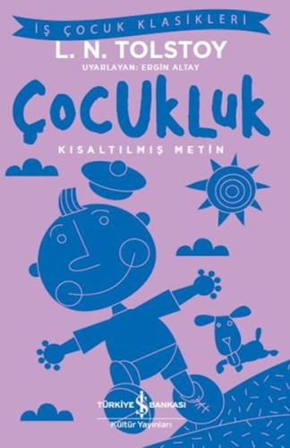 Çocukluk - İş Çocuk Klasikleri - Kısaltılmış Metin