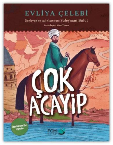 Çok Acayip - Evliya Çelebi Seyahatname’den Seçmeler