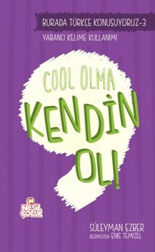 Cool Olma Kendin Ol!