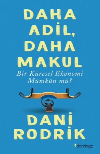 Daha Adil, Daha Makul Bir Küresel Ekonomi Mümkün Mü?