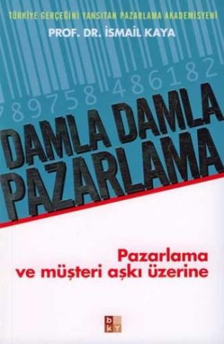 Damla Damla Pazarlama: Pazarlama ve Müşteri Aşkı Üzerine