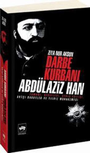 Darbe Kurbanı Abdülaziz Han