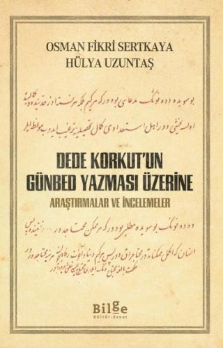 Dede Korkut’un Günbed Yazması Üzerine - Araştırmalar ve İncelemeler