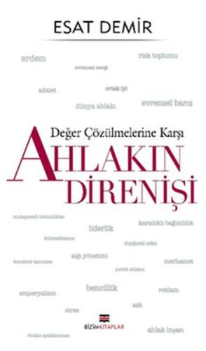 Değer Çözülmelerine Karşı - Ahlakın Direnişi