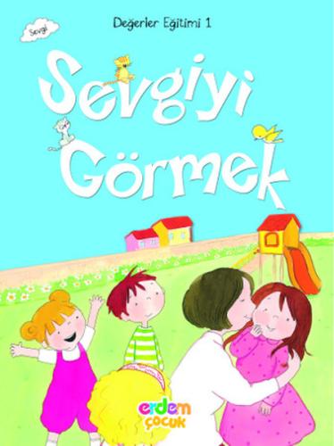 Değerler Eğitimi 1 - Sevgiyi Görmek