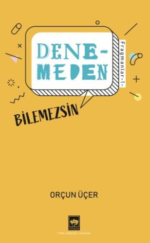 Denemeden Bilemezsin