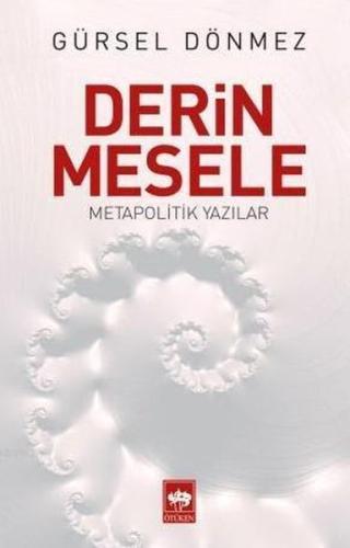 Derin Mesele; Metapolitik Yazılar