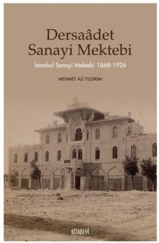 Dersaadet Sanayi Mektebi İstanbul Sanayi Mektebi 1868-1926