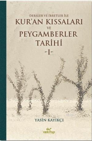 Dersler ve İbretler ile Kuran Kıssaları ve Peygamberler Tarihi I