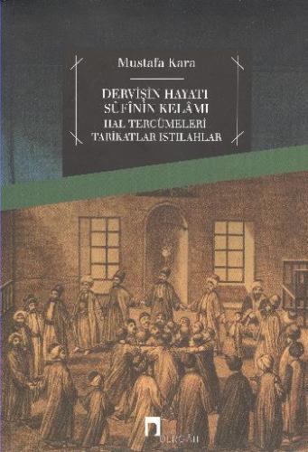 Dervişin Hayatı Sufinin Kelamı