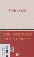 Desem Öldürürler Demesem Ölüm