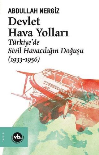 Devlet Hava Yolları - Türkiye’de Sivil Havacılığın Doğuşu (1933-1956)