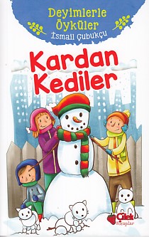 Deyimlerle Öyküler - Kardan Kediler