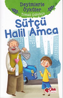 Deyimlerle Öyküler - Sütçü Halil Amca