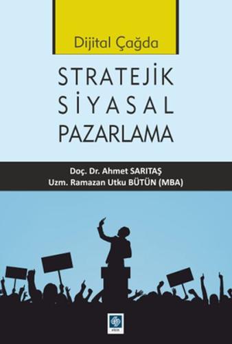 Dijital Çağda Stratejik Siyasal Pazarlama