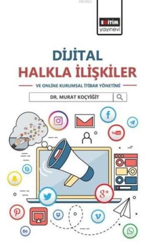 Dijital Halkla İlişkiler ve Online Kurumsal İtibar Yönetimi