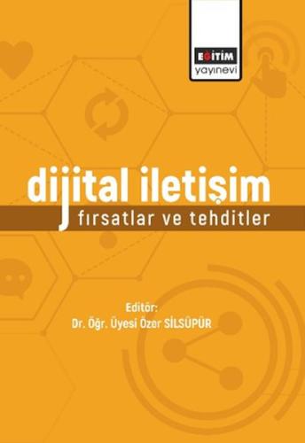 Dijital İletişim: Fırsatlar Ve Tehditler