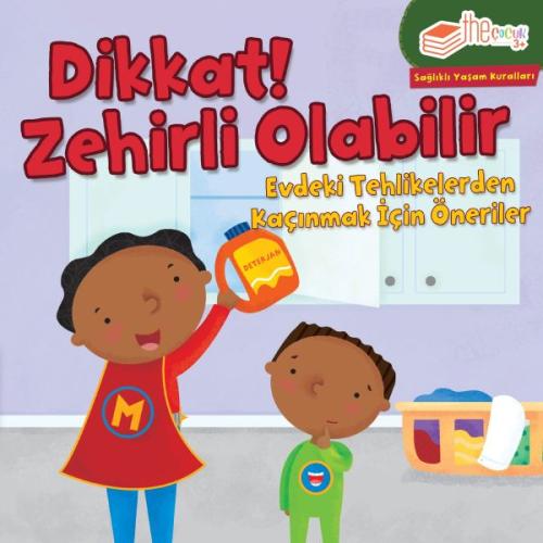 Dikkat! Zehirli Olabilir - Evdeki Tehlikelerden Kaçınmak İçin Öneriler