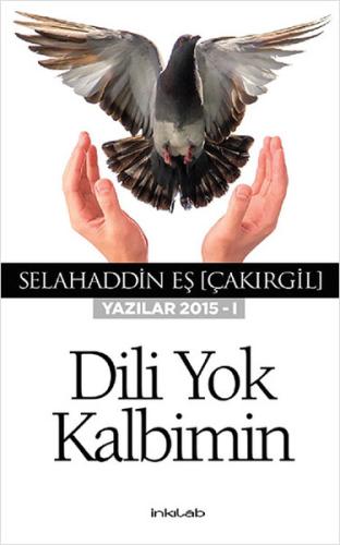 Dili Yok Kalbimin (Yazılar 2015 - I)