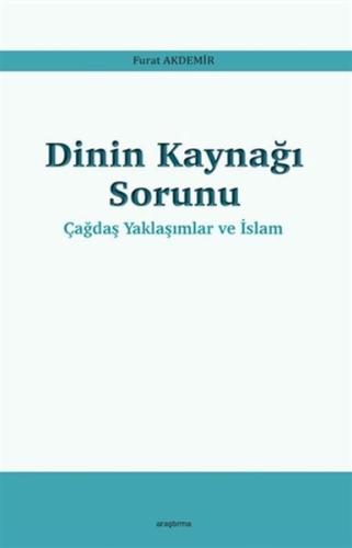 Dinin Kaynağı Sorunu - Çağdaş Yaklaşımlar ve İslam