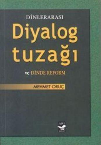 Dinlerarası Diyalog Tuzağı ve Dinde Reform