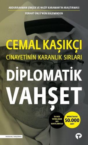 Diplomatik Vahşet - Cemal Kaşıkçı Cinayetinin Karanlık Sırları - İlk K