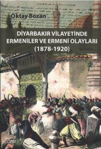 Diyarbakır Vilayetinde Ermeniler ve Ermeni Olayları