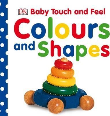 DK - Baby Touch and Feel Colours and Shapes