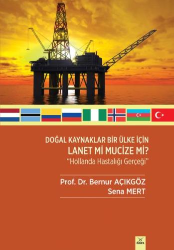 Doğal Kaynaklar Bir Ülke İçin Lanet Mi Mucize Mi? - Hollanda Hastalığı