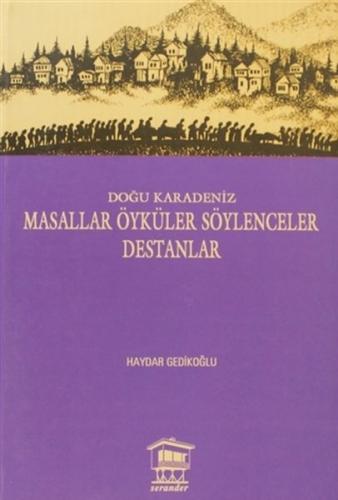 Doğu Karadeniz - Masallar Öyküler Söylenceler Destanlar