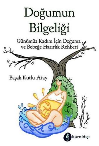 Doğumun Bilgeliği - Günümüz Kadını İçin Doğuma ve Bebeğe Hazırlık Rehb