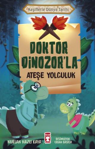 Doktor Dinozor'la Ateşe Yolculuk - Keşiflerle Dünya Tarihi