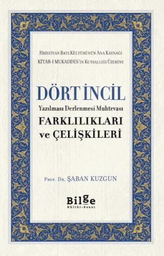 Dört İncil - Yazılması Derlenmesi Muhtevası-Farklılıkları ve Çelişkile