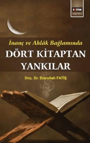 Dört Kitaptan Yankılar; İnanç Ve Ahlak Bağlamında