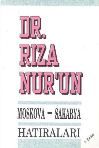 Dr. Rıza Nur'un Moskova - Sakarya Hatıraları