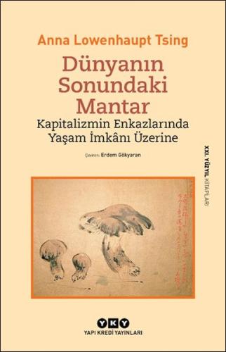 Dünyanın Sonundaki Mantar – Kapitalizmin Enkazlarında Yaşam İmkânı Üze