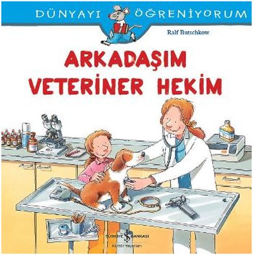 Dünyayı Öğreniyorum - Arkadaşım Veteriner Hekim