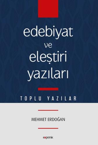 Edebiyat ve Eleştiri Yazıları - Toplu Yazılar