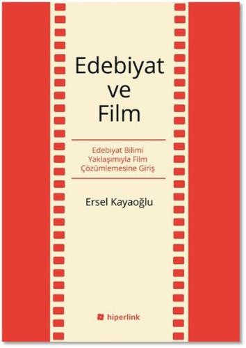 Edebiyat ve Film Edebiyat Bilimi Yaklaşımıyla Film Çözümlemesine Giriş