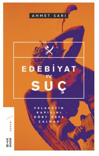 Edebiyat ve Suç - Felaketin Kapısını Dört Defa Çalmak