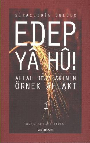 Edep Ya Hu / Allah Dostlarının Örnek Ahlakı - 1. Cilt