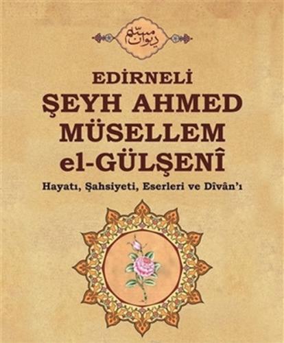 Edirneli Şeyh Ahmed Müsellem el-Gülşeni