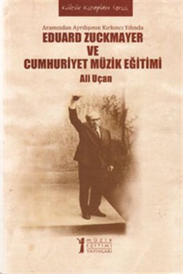 Eduard Zuckmayer ve Cumhuriyet Müzik Eğitimi Aramızdan Ayrılışının Kır