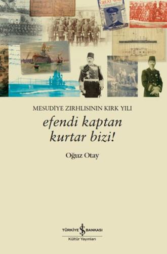 Efendi Kaptan Kurtar Bizi! Mesudiye Zırhlısının Kırk Yılı