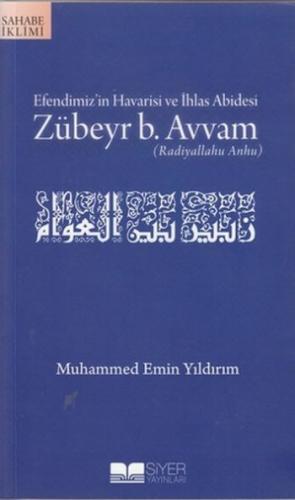 Efendimiz'in Havarisi ve İhlas Abidesi Zübeyr B. Avvam