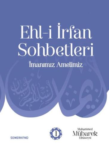 Ehli İrfan Sohbetleri - İmanımız Amelimiz