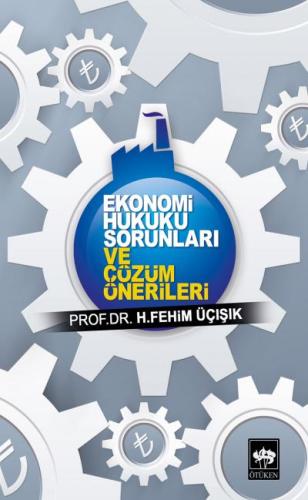 Ekonomi Hukuku Sorunları ve Çözüm Önerileri